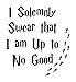 I Solemnly Swear That I Am Up To No Good Harry Potter Black Decal Vinyl Sticker|Cars Trucks Vans Walls Laptop| Black |5.5 x 5 in|LLI689