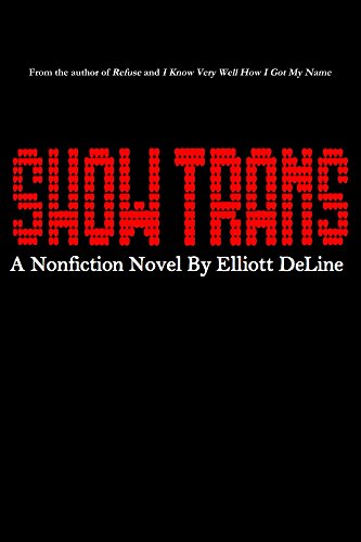 Show Trans: A Nonfiction Novel