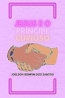 Livro JESUS E O PRÍNCIPE CURIOSO (Série A HISTORIA MARAVILHOSA DE JESUS Livro 3)