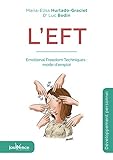 L'EFT : Emotional Freedom Techniques : mode d'emploi by 