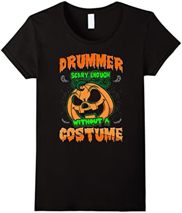 Womens Drummer Scary Enough Without Costume Halloween Tshirt Large Black