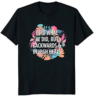 Feminist Dancing Backwards In High Heals Tshirt