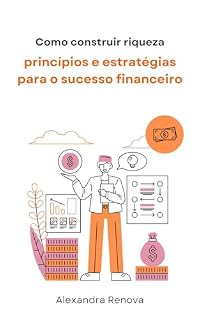 Livro Como construir riqueza:: princípios e estratégias para o sucesso financeiro
