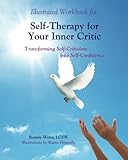 Illustrated Workbook for Self-Therapy for Your Inner Critic: Transforming Self-Criticism into Self-Confidence