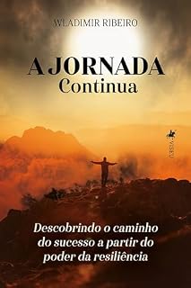 Livro A Jornada Continua: Descobrindo o caminho do sucesso a partir do poder da resiliência