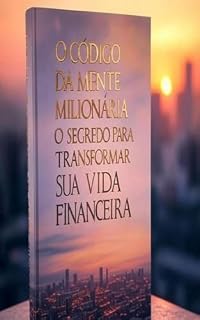 Livro O Código da Mente Milionária: O Segredo para Transformar sua Vida Financeira: Aprenda a Pensar como os Ricos e Alcance a Liberdade Financeira