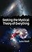 Seeking the Mystical Theory of Everything by Lucas Klesch