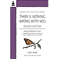 There Is Nothing Wrong with You Going Beyond SelfHate Huber, Cheri