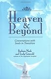 Heaven & Beyond: Conversations With Souls in Transition by 