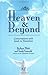 Heaven & Beyond: Conversations With Souls in Transition by 