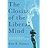 The Closing of the Liberal Mind: How Groupthink and Intolerance Define the Left