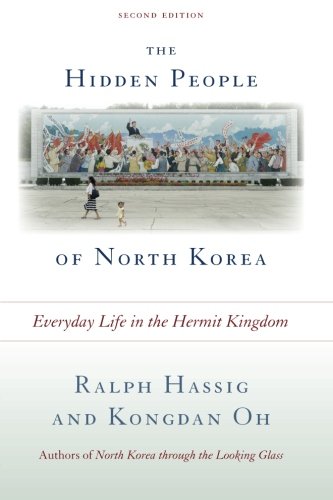 The Hidden People of North Korea: Everyday Life in the Hermit Kingdom, Second Edition