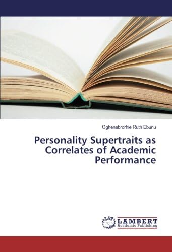 Personality Supertraits as Correlates of Academic Performance Paperback – 9 Nov. 2017