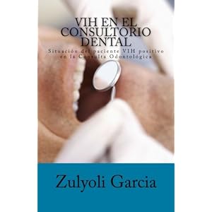 VIH en el Consultorio Dental: Situacion del paciente VIH positivo en la Consulta Odontologica (Spanish Edition)