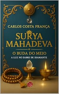Livro SURYA MAHADEVA: O BUDA DO MEIO - A LUZ NO SABRE DE DIAMANTE