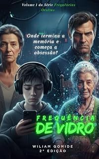 Livro Frequência de Vidro: Até onde você iria para ouvir a voz de quem ama uma última vez? (Frequências Ocultas Livro 1)