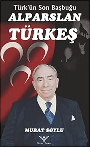Turkun Son Basbugu Alparslan Turkes Soylu Murat Amazon De Bucher