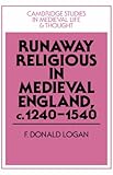 Front cover for the book Runaway Religious in Medieval England, c. 1240-1540 by F. Donald Logan