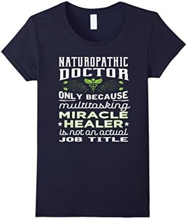 Womens Naturopathic Doctor Miracle Healer Funny T Shirt Large Navy