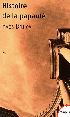 Histoire de la papauté : Rome et le monde depuis deux mille ans by Yves Bruley