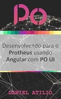 Livro PO UI: Desenvolvendo para o Protheus usando Angular com PO UI