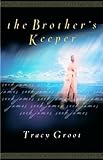 The Brother's Keeper by Tracy Groot