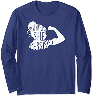 Unisex Nevertheless, She Persisted Long Sleeve Shirt - Feminist XL: Navy