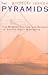 The Pyramids: The Mystery, Culture, and Science of Egypt's Great Monuments by Miroslav Verner, Steven Rendall