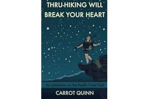 Thru-Hiking Will Break Your Heart: An Adventure on the Pacific Crest Trail
