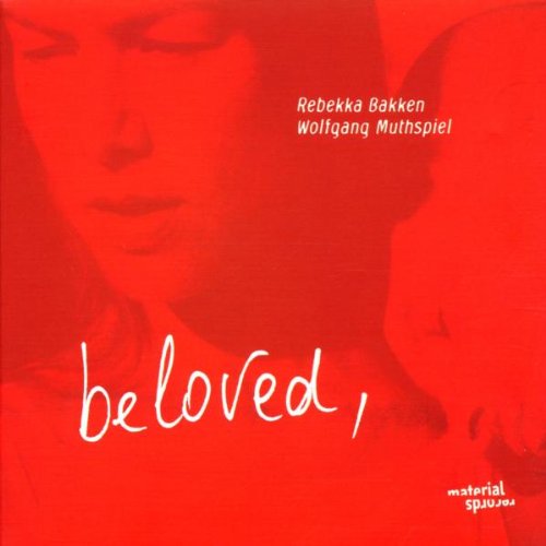 Rebecca Bakken / Wolfgang Muthspiel Beloved
