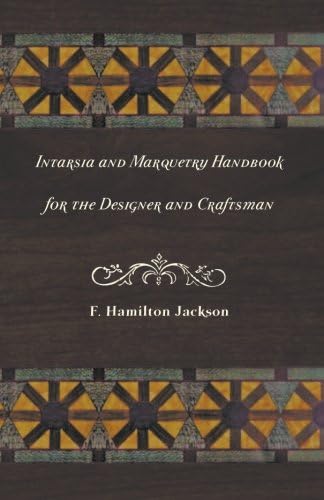 Intarsia and Marquetry - Handbook for the Designer and Craftsman