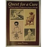 Quest for a Cure : The Public Hospital in Williamsburg, Virginia, 1773-1885, Zwelling, Shomer S., 0879351101