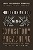 Encountering God through Expository Preaching: Connecting God's People to God's Presence through God by Ryan Fullerton, Jim Orrick