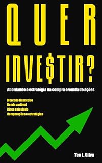 Livro Quer Investir?: Iniciando no mercado financeiro - compra e venda de ações