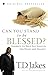Can You Stand to be Blessed?: Insights to Help You Survive the Peaks and Valleys by T. D. Jakes