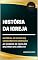 Livro História da Igreja: material de apoio ao concurso de admissão ao quadro de capelães militares do Exército (Coleção Concurso para Capelão Militar do Exército Livro 4)