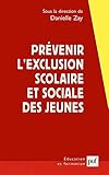 Prévenir l'exclusion scolaire et sociale des jeunes: Une approche franco-britannique (Aspects internat. pédagogie comparée) (French Edition) by Danielle Zay