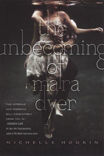 The Unbecoming of Mara Dyer: Written by Michelle Hodkin, 2012 Edition, (Reprint) Publisher: Turtleback Books [Library Binding]