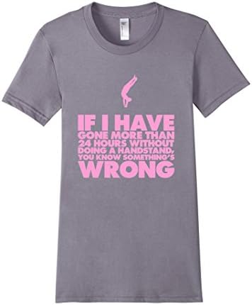 Women's 24 Hours Without Doing a Handstand Gymnastics T-Shirt (pink) Small Slate
