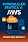 Livro Introdução Prática à AWS (Amazon Web Services)