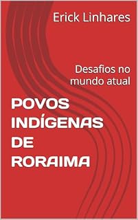 Livro POVOS INDÍGENAS DE RORAIMA: Desafios no mundo atual