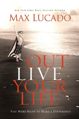 "Outlive Your Life - You Were Made to Make A Difference" av Max Lucado
