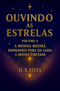 Livro Ouvindo as Estrelas: Volume 4 - A Menina Mestra / Sonhando, Fora da Caixa / A Monja Tibetana