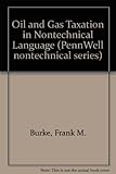Image de Oil & Gas Taxation in Nontechnical Language (PennWell nontechnical series)