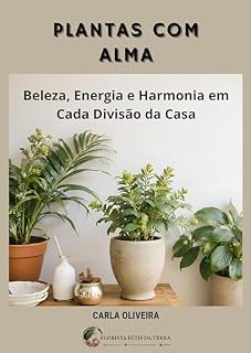 Livro Plantas com Alma: Beleza, Energia e Harmonia em cada divisão da casa