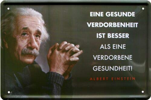 953 Tin Sign with German Text "Gesunde Verdorbenheit Besser als verdorbenbenße Gesundheit Albert Einstein 20 x 30 cm
