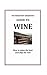 The Persistent Observer's Guide to Wine by J. P. Bary