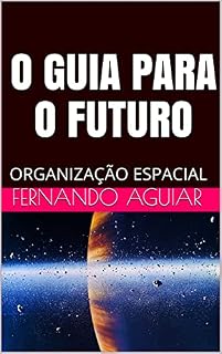 Livro O GUIA PARA O FUTURO: ORGANIZAÇÃO ESPACIAL