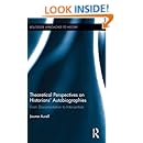 Theoretical Perspectives on Historians&rsquo; Autobiographies: From Documentation to Intervention (Routledge Approaches to History)