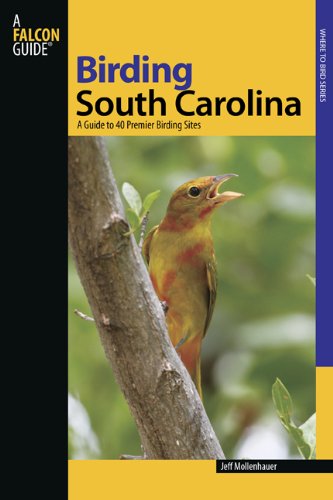 Birding South Carolina: A Guide to 40 Premier Birding Sites (Birding Series) by Jeff Mollenhauer